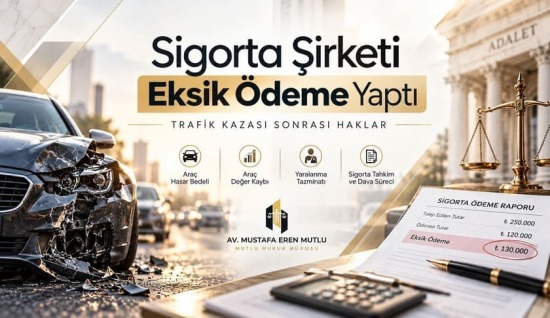 Sigorta Şirketi Eksik Ödeme Yaptı ? Eksik Hasar Bedeli, Araç Değer Kaybı ve Trafik Kazası Tazminatı | Gaziantep Avukat