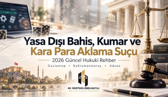 Yasa Dışı Bahis ve Kara Para Aklama Suçu 2026 | Gaziantep Avukat