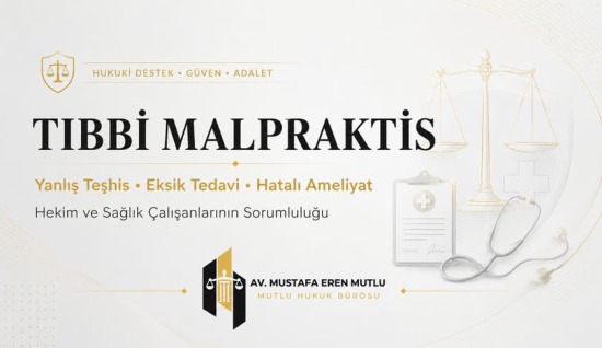 Doktor Hatası, Yanlış Teşhis, Hatalı Ameliyat ve Uzuv Kaybı-Malpraktis Tazminat ve Ceza Davası