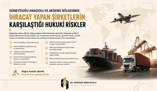 Güneydoğu Anadolu ve Akdeniz Bölgesinde İhracat Yapan Şirketlerin Karşılaştığı Hukuki Riskler (2026 Güncel Rehber)