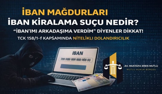 İBAN MAĞDURLARI – İBAN KİRALAMA SUÇU NEDİR ?