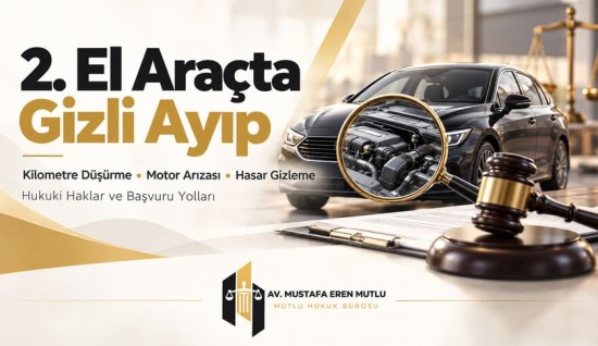 İkinci El Araçta Gizli Ayıp, Kilometre Düşürme ve Motor Arızası - Gaziantep Avukat 