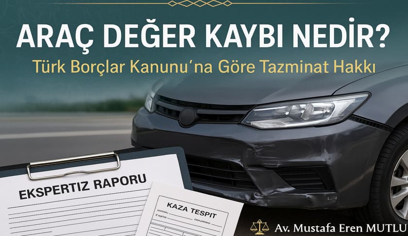 Gaziantep Araç Değer Kaybı Nedir ? (2026 Güncel Rehber) Gaziantep Avukat Mustafa Eren MUTLU