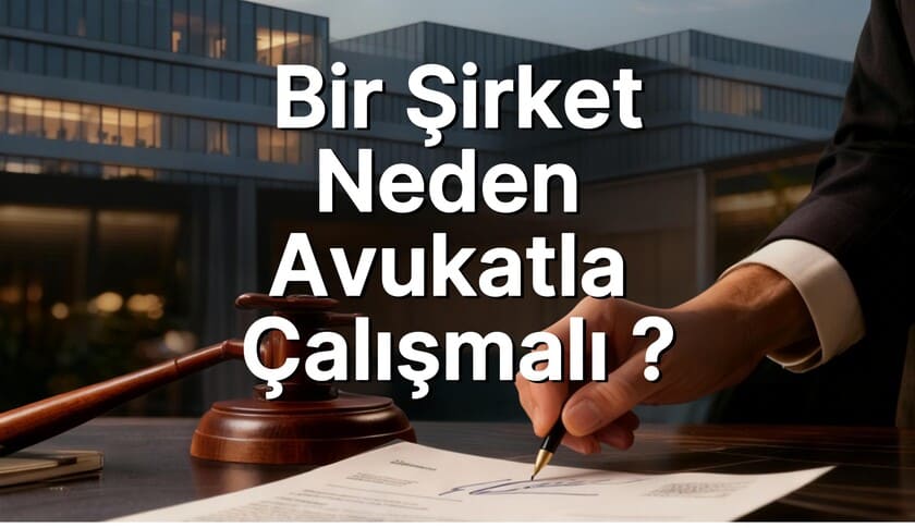 Bir Şirket Neden Avukatla Çalışmalı ? Gaziantep Şirket Avukatı I Kurumsal Danışmanlık